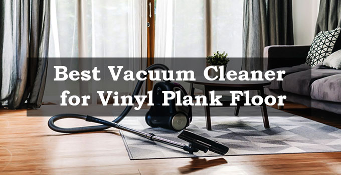 Best Vacuum Cleaner for Vinyl Plank Floor-FI